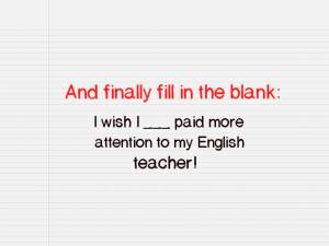 A good English teacher is everything.